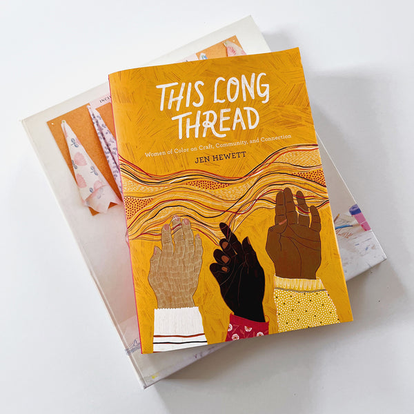This Long Thread: Women of Color on Craft, Community and Connection