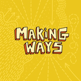 "Making Ways" podcast with guest Jen Hewett