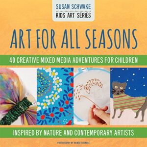 Art for All Seasons, by Susan Schwake
